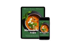 Metamorfoza zupy. Elastyczna metoda planowania posiłków dla całej rodziny